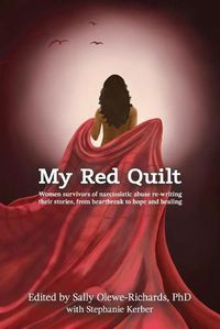 Cover image for My Red Quilt: Women survivors of narcissistic abuse re-writing their stories, from heartbreak to hope and healing