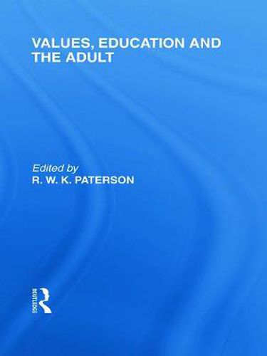 Cover image for Values, Education and the Adult (International Library of the Philosophy of Education Volume 16)