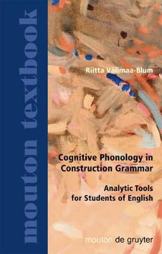 Cover image for Cognitive Phonology in Construction Grammar: Analytic Tools for Students of English