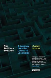 Cover image for The Delirious Museum: A Journey from the Louvre to Las Vegas