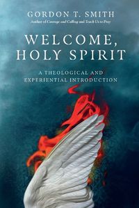 Cover image for Welcome, Holy Spirit - A Theological and Experiential Introduction