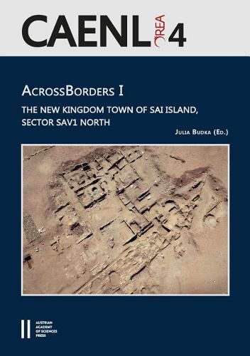 Cover image for Across Borders I: The New Kingdom Town of Sai Island, Sector Sav1 North