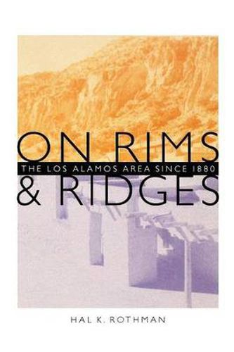 Cover image for On Rims and Ridges: The Los Alamos Area Since 1880