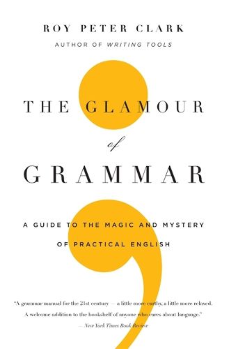 Cover image for The Glamour of Grammar: A Guide to the Magic and Mystery of Practical English