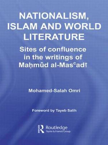 Cover image for Nationalism, Islam and World Literature: Sites of Confluence in the Writings of Mahmud Al-Mas'adi