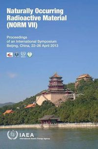 Cover image for Naturally occurring radioactive material (NORM VII): proceedings of an International Symposium, Beijing, China 22-26 April 2013