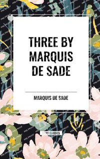 Cover image for Three by Marquis de Sade