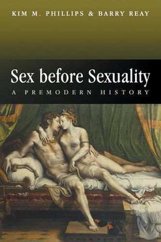 Sex Before Sexuality: A Premodern History