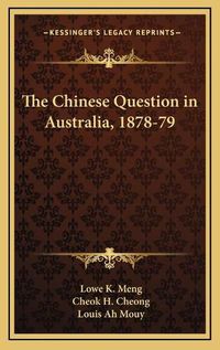 Cover image for The Chinese Question in Australia, 1878-79