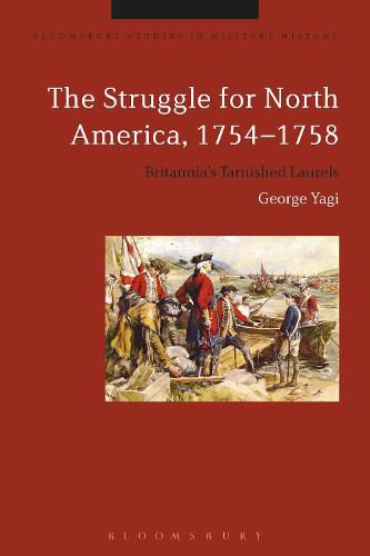 Cover image for The Struggle for North America, 1754-1758: Britannia's Tarnished Laurels