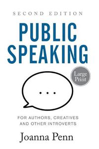 Cover image for Public Speaking for Authors, Creatives and Other Introverts Large Print: Second Edition