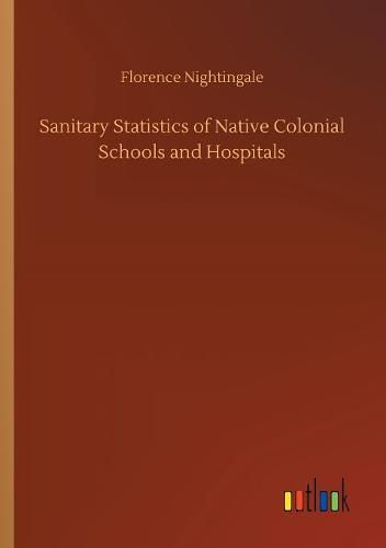 Cover image for Sanitary Statistics of Native Colonial Schools and Hospitals