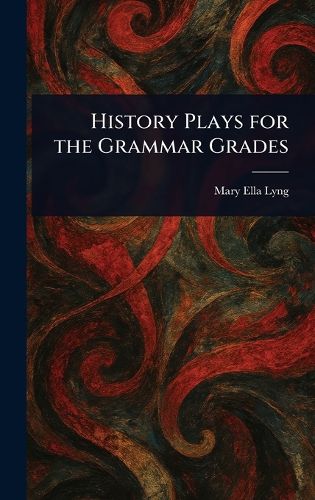 Cover image for History Plays for the Grammar Grades