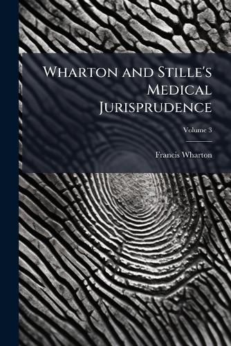 Cover image for Wharton and Stille's Medical Jurisprudence, Volume 3