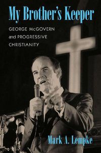 Cover image for My Brother's Keeper: George McGovern and Progressive Christianity