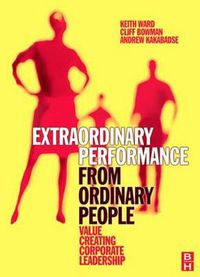 Cover image for Extraordinary Performance from Ordinary People: Value Creating Corporate Leadership