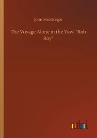 Cover image for The Voyage Alone in the Yawl Rob Roy