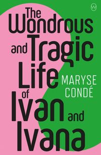 Cover image for The Wondrous and Tragic Life of Ivan and Ivana