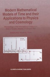 Cover image for Modern Mathematical Models of Time and Their Applications to Physics and Cosmology: Proceedings of the International Conference Held in Tucson, AZ, from 11-13 April 1996