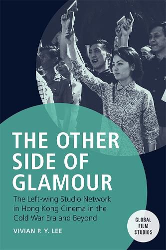 Cover image for The Other Side of Glamour: The Left-wing Studio Network in Hong Kong Cinema in the Cold War Era and Beyond