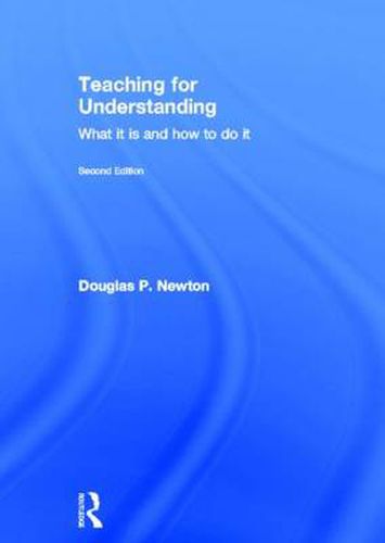 Teaching for Understanding: What it is and how to do it