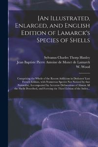 Cover image for [An Illustrated, Enlarged, and English Edition of Lamarck's Species of Shells