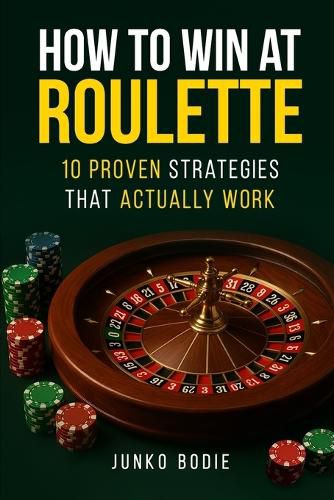 Cover image for How To Win At Roulette-10 Proven Strategies That Actually Work