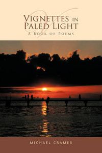 Cover image for Vignettes in Paled Light: A Book of Poems