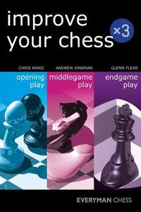 Cover image for Improve Your Chess x 3: Opening Play, Middlegame Play, Endgame Play