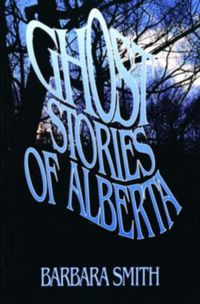 Cover image for Ghost Stories of Alberta