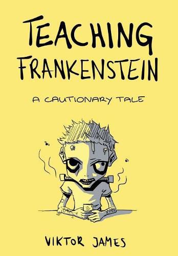 Cover image for Teaching Frankenstein: A Cautionary Tale