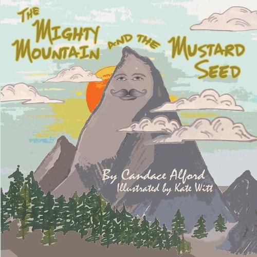 Cover image for The Mighty Mountain and the Mustard Seed