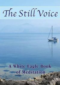 Cover image for The Still Voice: A White Eagle Book of Meditation