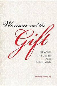 Cover image for Women and the Gift: Beyond the Given and All-Giving
