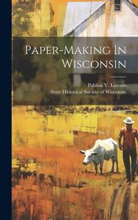 Cover image for Paper-making In Wisconsin