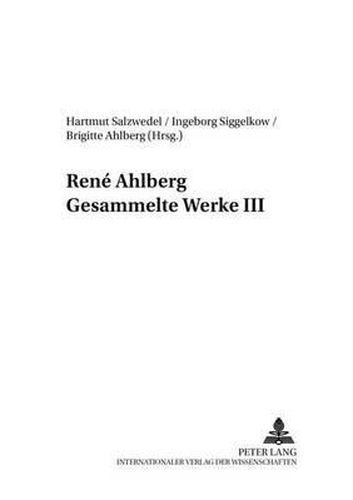 Cover image for Rene Ahlberg- Gesammelte Werke III