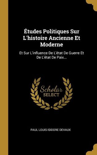 Etudes Politiques Sur L'histoire Ancienne Et Moderne