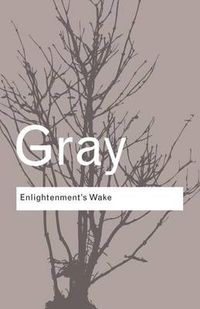 Cover image for Enlightenment's Wake: Politics and Culture at the Close of the Modern Age