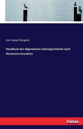 Cover image for Handbuch der allgemeinen Literargeschichte nach Heumanns Grundriss