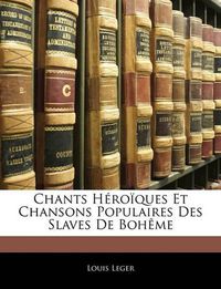 Cover image for Chants Hroques Et Chansons Populaires Des Slaves de Bohme