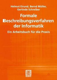 Cover image for Formale Beschreibungsverfahren der Informatik: Ein Arbeitsbuch fur die Praxis