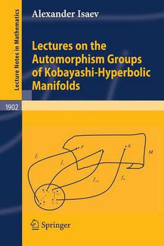 Cover image for Lectures on the Automorphism Groups of Kobayashi-Hyperbolic Manifolds