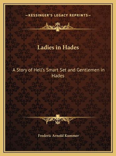 Ladies in Hades: A Story of Hell's Smart Set and Gentlemen in Hades: The Story of a Damned Debutante