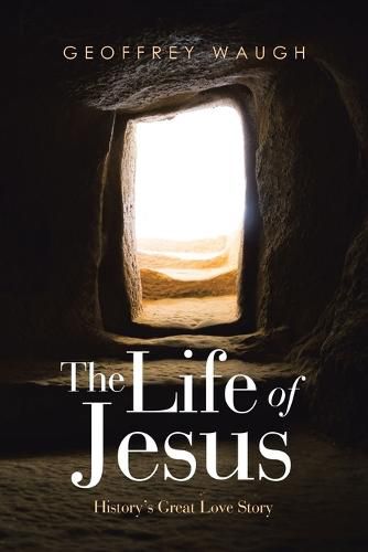 Cover image for The Life of Jesus: History's Great Love Story