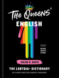 Cover image for The Queens' English: The LGBTQIA+ Dictionary of Lingo and Colloquial Expressions