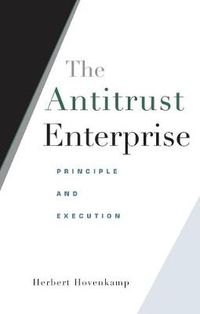 Cover image for The Antitrust Enterprise: Principle and Execution