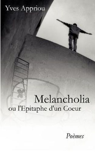 Cover image for Melancholia: ou L'Epitaphe d'un Coeur