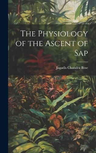 Cover image for The Physiology of the Ascent of Sap