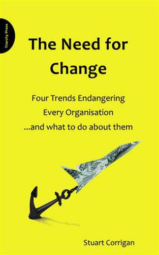 Cover image for The Need for Change: Four Trends Endangering Every Organisation and What to Do About Them