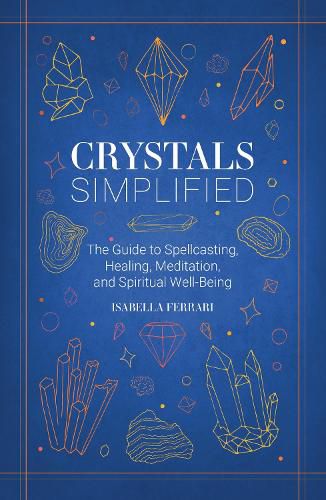 Cover image for Crystals Simplified: The Guide to Spellcasting, Healing, Meditation, and Spiritual Well-Being